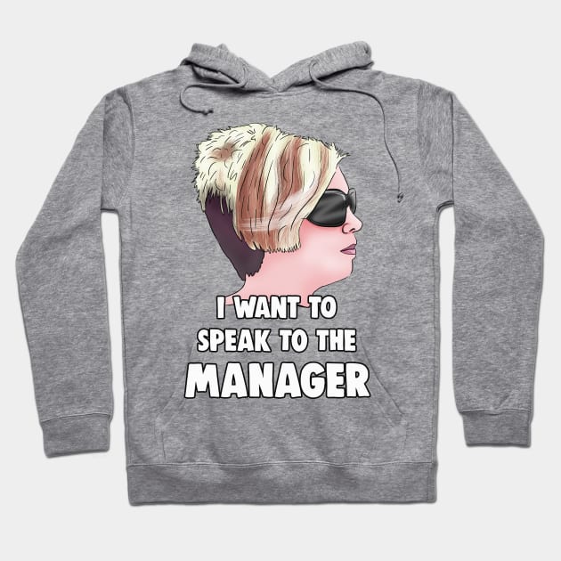 Karen - I Want to Speak to The Manager Haircut Meme Hoodie by Barnyardy